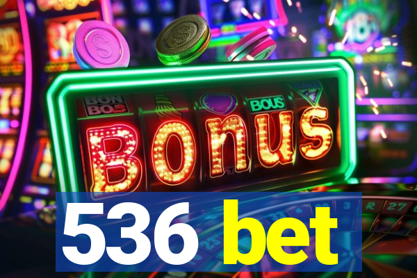 536 bet